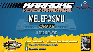 KARAOKE. MELEPASMU - DRIVE  / NADA COWOK.