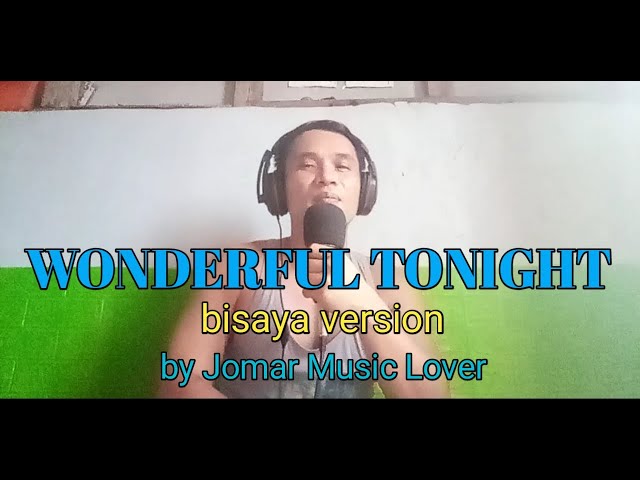 WONDERFUL TONIGHT - bisaya version #composed #cover by Jomar Music Lover class=