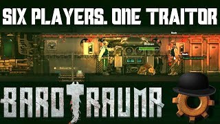 SIX Players! | BAROTRAUMA | Campaign and Traitor Mode!