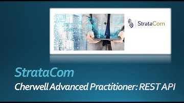 StrataCom ~ Cherwell Advanced Webinar: REST API