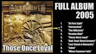 Bolt thrower - Those Once Loyal (FULL album 2005)