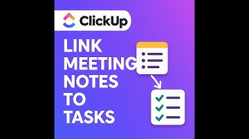 ClickUp Use Case – Link Meeting Notes to a BAS Task