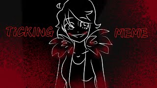 • TICKING•MEME • [ Creepypasta - ClockWork]