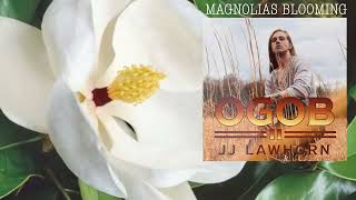 JJ Lawhorn - "MAGNOLIAS BLOOMING" -OGOB II-  Official Audio