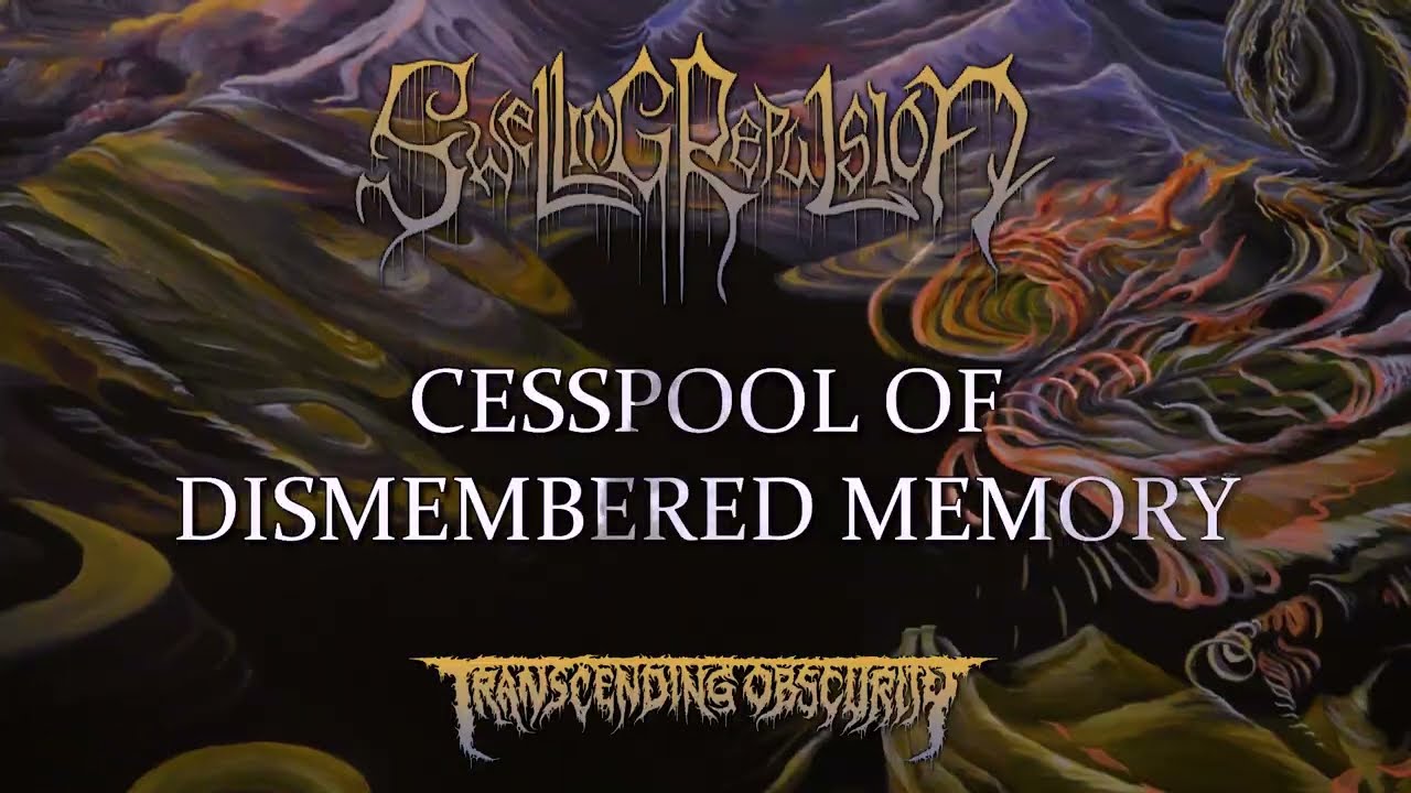 SWELLING REPULSION - Cesspool of Dismembered Memory (Prog/Tech Death Metal) Transcending Obscurity
