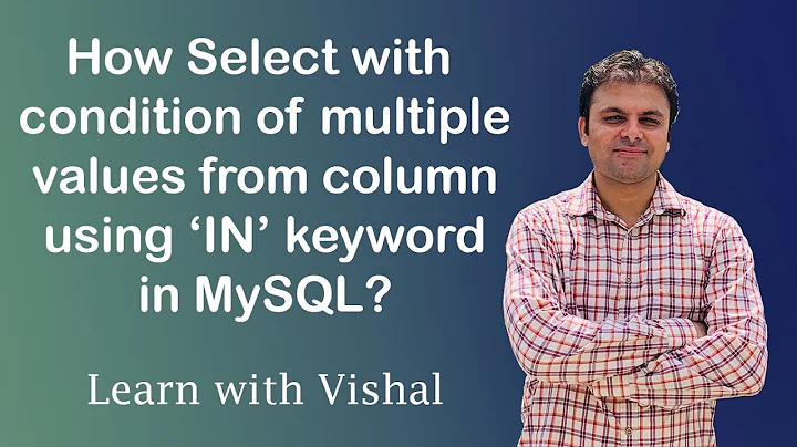 Select with condition of multiple values from column in MySQL | IN | MySQL | Learn with Vishal