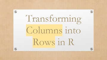 Transforming Columns into Rows in R
