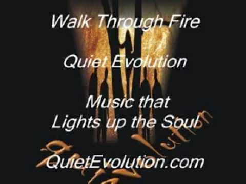 Quiet Evolution - Walk Thru Fire