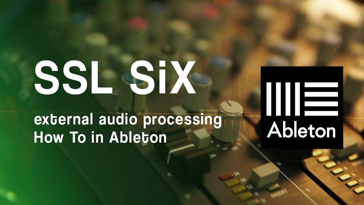 Ssl Six Routing Using SSL SIX as an External Audio Effect in Ableton (routing + testing ...