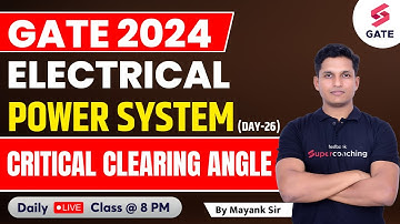 Power System | GATE Electrical 2024 | Critical Clearing Angle | By Mayank Sahu Sir #26