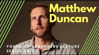 Who Is Philosopher Matthew Duncan?