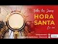 Hora Santa | Santa Misa | 3 de junio del 2021