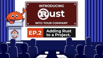 Introducing Rust Into Your Company: Adding Rust to a Project