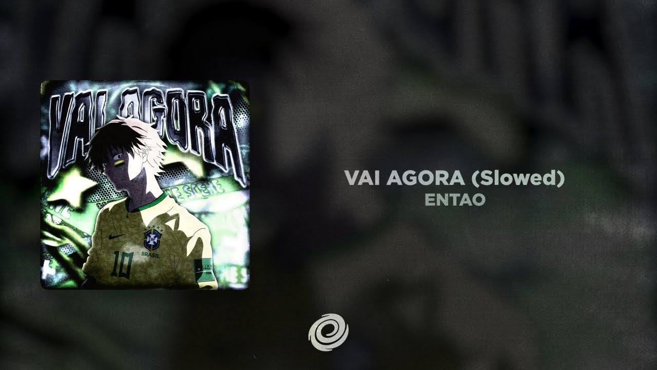 ENTAO - VAI AGORA (Slowed)