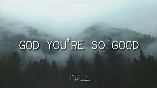 God, You're So Good | Passion | Lyrics