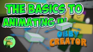 The Basics to Obby Creator Animating!