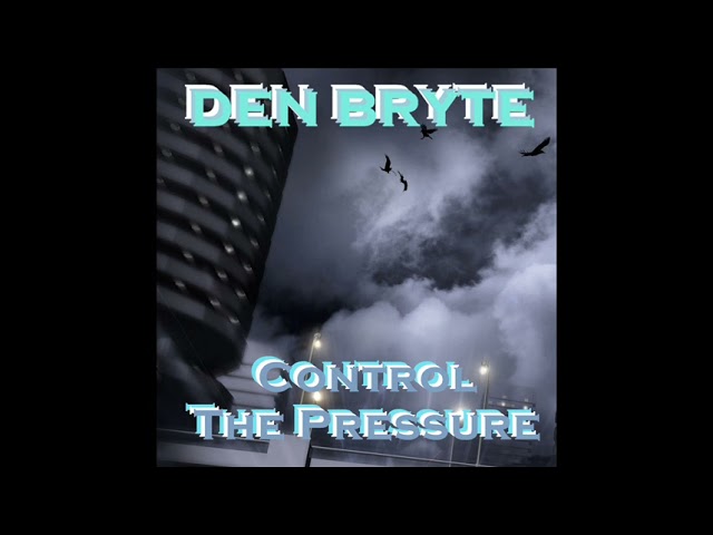 Guarda DEN BRYTE - Control The Pressure (Audio) su YouTube Guarda DEN BRYTE - Control The Pressure (Audio) su YouTube