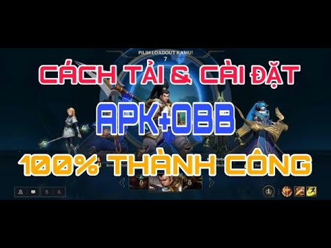 LIÊN MINH TỐC CHIẾN- HƯỚNG DẪN CÁCH TẢI VÀ CÀI ĐẶT 100% THÀNH CÔNG BẰNG APK VỚI OBB