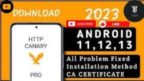 HTTP CANARY - CA Certificate NOT INSTALLED - Android 11,12,13 | 202325M views · 3 weeks ago