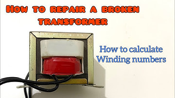 How to Repair an Old or Broken Transformer | Calculation of the Number Windings is Included.