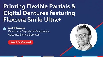 On-Demand Webinar: Printing Flexible Partials & Digital Dentures Featuring Flexcera Smile Ultra+