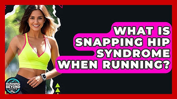 What Is Snapping Hip Syndrome When Running? - Running Beyond Limits