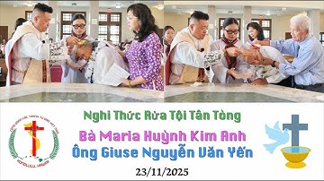 Nghi Thức Rửa Tội Tân Tòng - Bà Maria Huỳnh Kim Anh & Ông Giuse Nguyễn Văn Yến