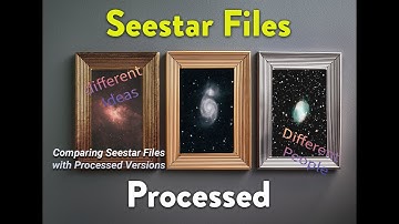 Seestar Files vs. Processed Seestar Data Files to Final Image Collaboration