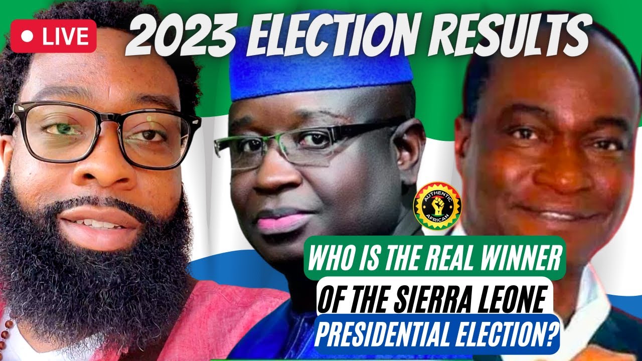 Live RESULTS Sierra Leone Presidential Election 2023 Winner