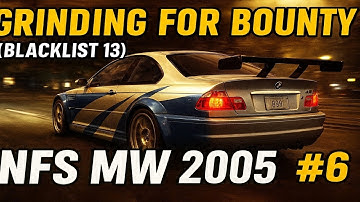 Grinding for bounty (Blacklist 13) | NFS MW 2005 Gameplay #6