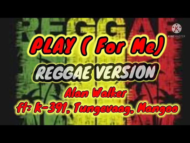 PLAY (for me ) • REGGAE VERSION - Alan Walker ft: k-391, Tungevaag, Mangoo [chill-out music] class=