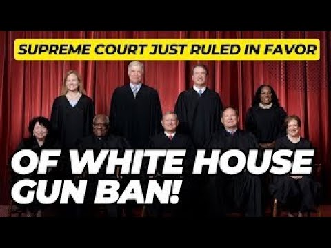 BREAKING! The Supreme Court Just Ruled In Favor Of The White House Gun Ban!