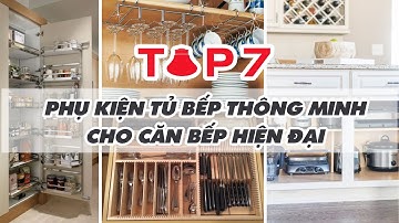 Top 7 phụ kiện tủ bếp thông minh không thể thiếu cho căn bếp hiện đại
