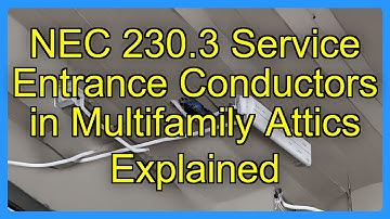NEC 230.3 Service Entrance Conductors in Multifamily Attics Explained
