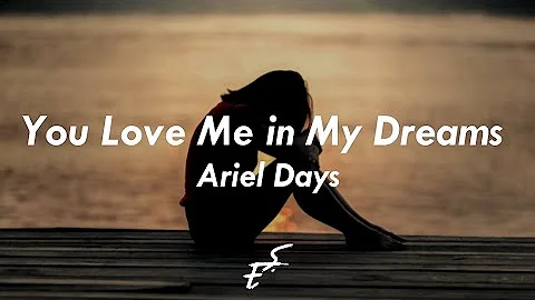 Ariel Days - You Love Me in My Dreams (Lyrics)