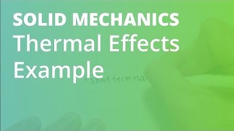 Thermal Effects & Axial Loading Example | Solid Mechanics