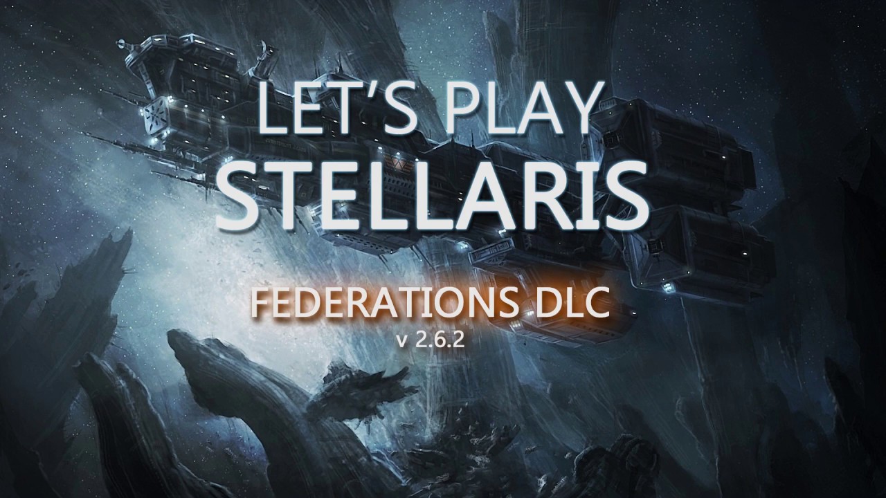 Let's Play Stellaris: FEDERATIONS - Episode 5 - YouTube