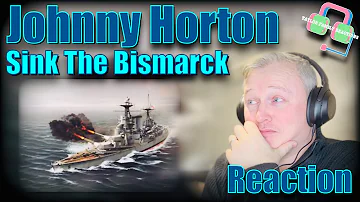 First Time Hearing JOHNNY HORTON “SINK THE BISMARCK” Reaction