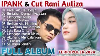 IPANK feat CUT RANI AULIZA FULL ALBUM | LAGU POP MELAYU TERBARU TERPOPULER 2024