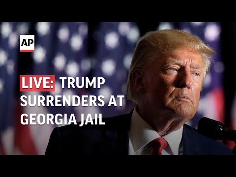 LIVE | Trump surrenders at jail in Fulton County, Georgia, on 2020 election charges