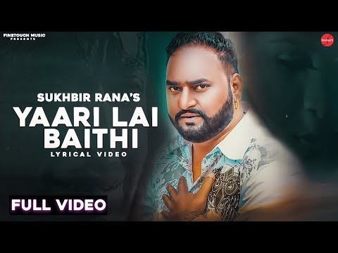 Yaari Lai Baithi(Lyrical Video): Sukhbir Rana | Charanjit Ahuja | Punjabi Songs 2022 | Finetouch