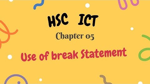 HSC ICT: Chapter 05: C programming: Use of "break" Statement