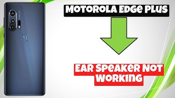 Ear Speaker Not Working || Ear speaker problems solutions Motorola Edge Plus
