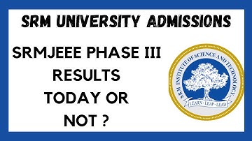 SRM UNIVERSITY 2022 ADMISSIONS OPEN ll SRMJEEE PHASE 3 RESULTS ll TODAY OR NOT ll