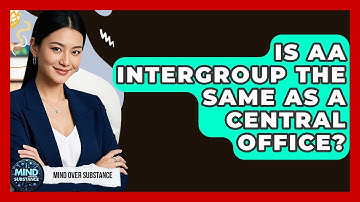 Is AA Intergroup The Same As A Central Office? - Mind Over Substance