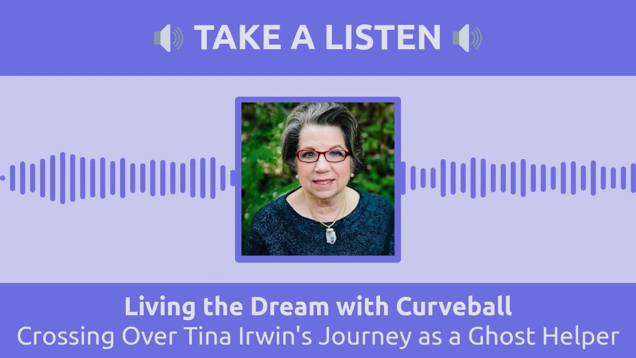 July 02 - Crossing Over Tina Irwin's Journey as a Ghost Helper - Full - Take a Listen 16:9