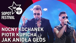 NOCNY KOCHANEK I PIOTR KUPICHA - JAK ANIOŁA GŁOS | TOP OF THE TOP SOPOT FESTIVAL