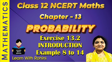 CBSE Class 12 Maths Ch 13 Probability Ex 13.2 | Multiplication Theorem Questions| example 8 to 14