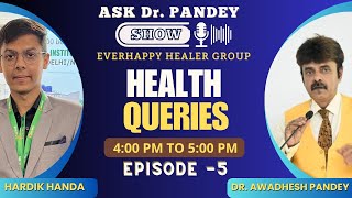 Episode-5 || Ask Dr. Pandey Show || Live Session || 18 February 2024 || Sunday || 4 PM to 5 PM ||