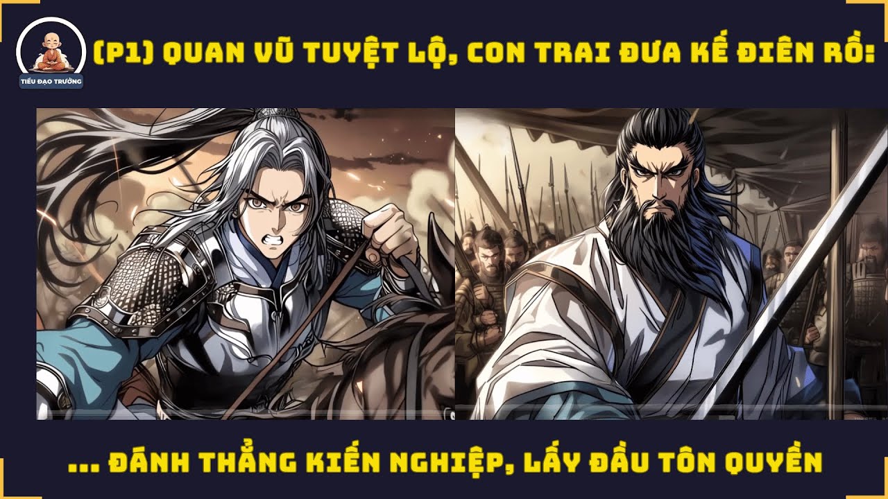 (P1) Quan Vũ Tuyệt Lộ, Con Trai Đưa Kế Điên Rồ: Đánh Thẳng Kiến Nghiệp, Lấy Đầu Tôn Quyền